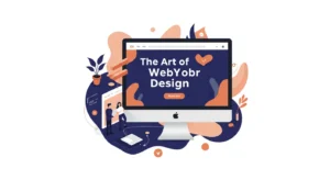 An illustration of a desktop monitor displaying a website with the title "The Art of WebYobr Design." Surrounding the monitor are abstract shapes, a small plant, and tiny figures of people, all in orange and blue tones.